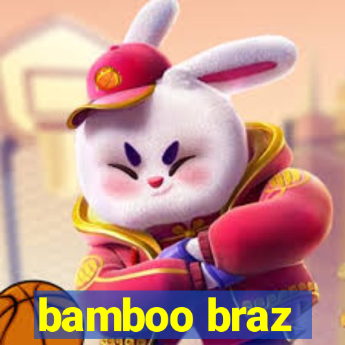 bamboo braz